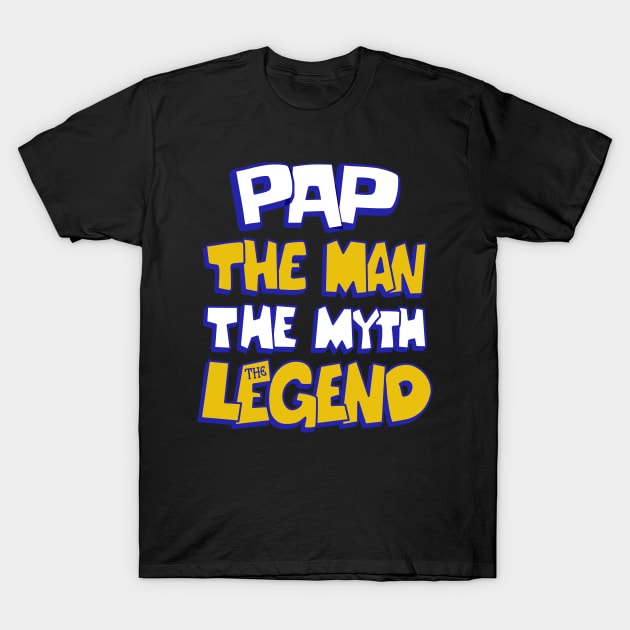 Pap the man the myth the legend T-Shirt by JayD World